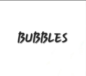 BUBBLES